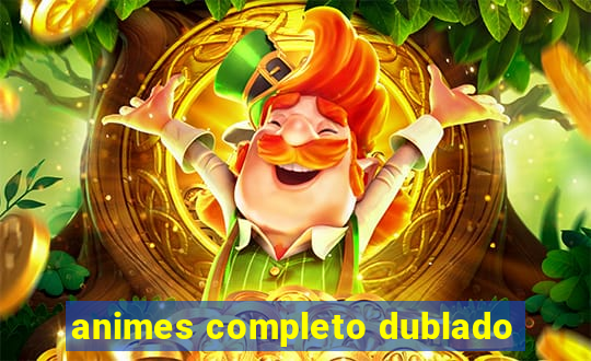 animes completo dublado