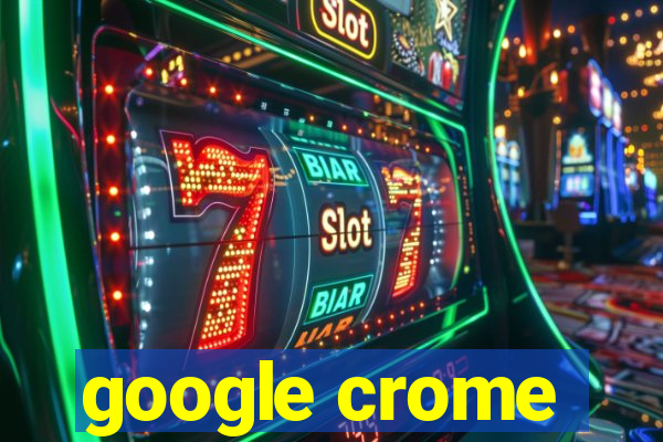 google crome