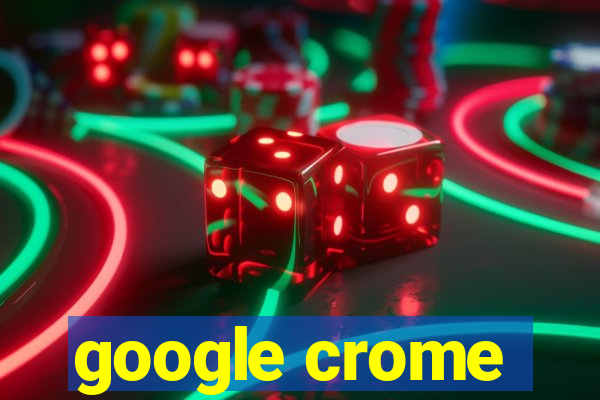 google crome