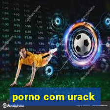 porno com urack