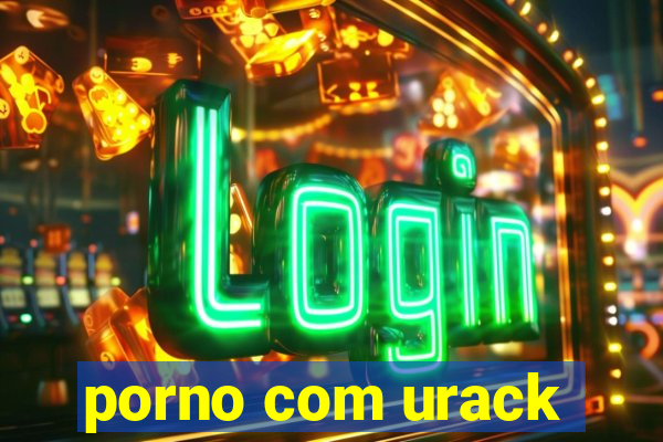 porno com urack