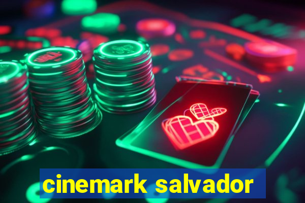 cinemark salvador