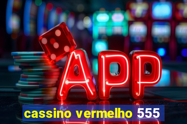 cassino vermelho 555