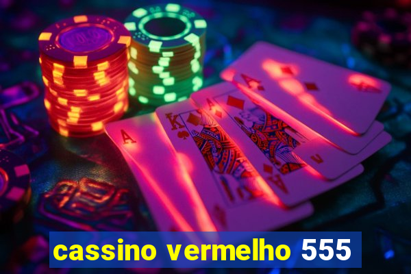 cassino vermelho 555