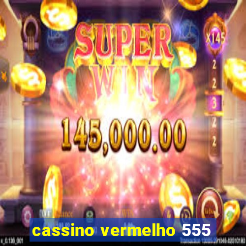 cassino vermelho 555