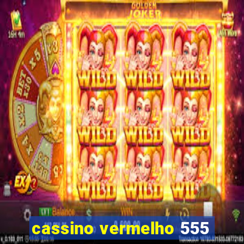 cassino vermelho 555