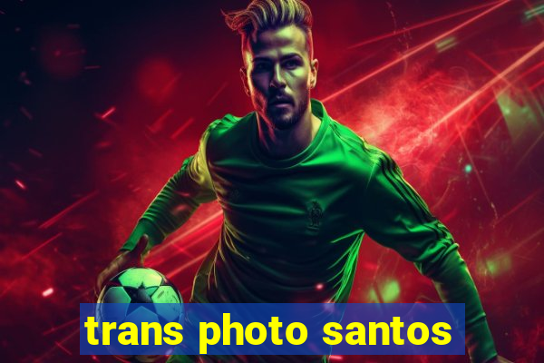 trans photo santos