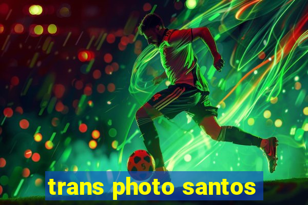 trans photo santos