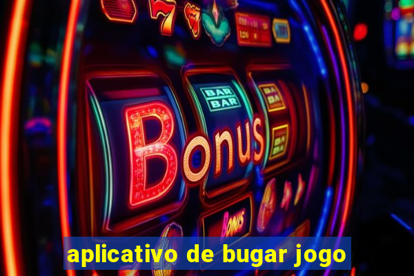 aplicativo de bugar jogo