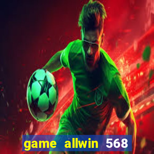 game allwin 568 com login