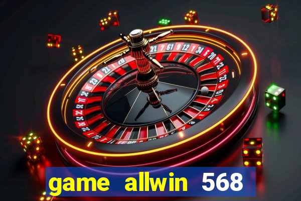 game allwin 568 com login