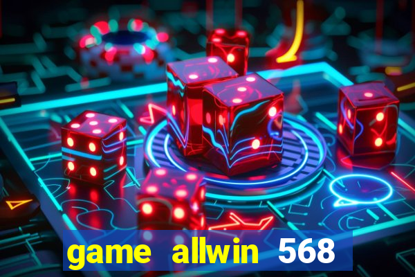 game allwin 568 com login