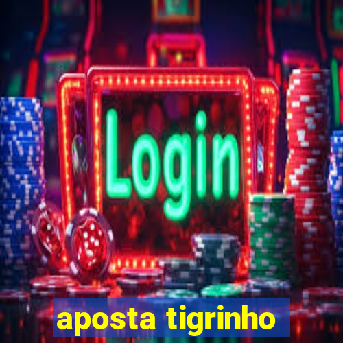 aposta tigrinho