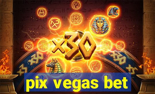 pix vegas bet