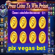 pix vegas bet