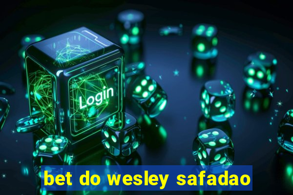 bet do wesley safadao