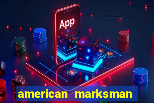 american marksman apk dinheiro infinito