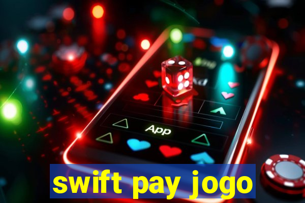 swift pay jogo