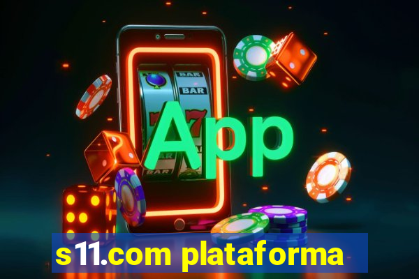 s11.com plataforma