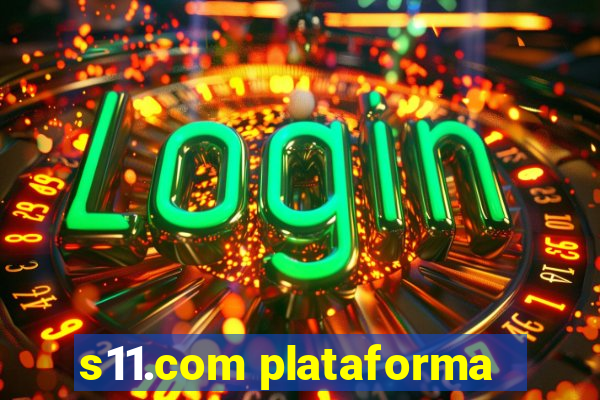 s11.com plataforma