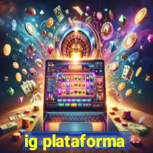 ig plataforma