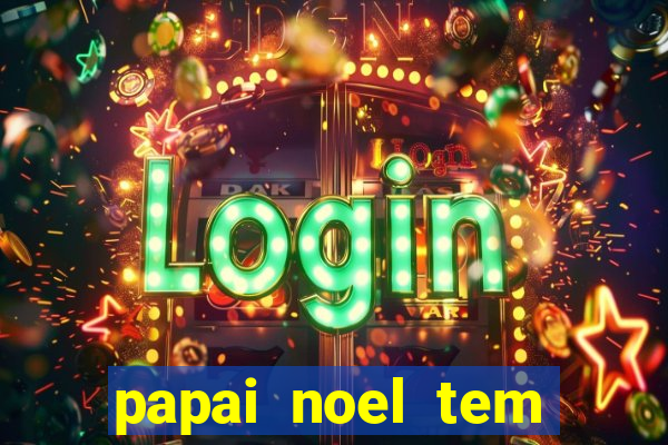 papai noel tem quantos anos