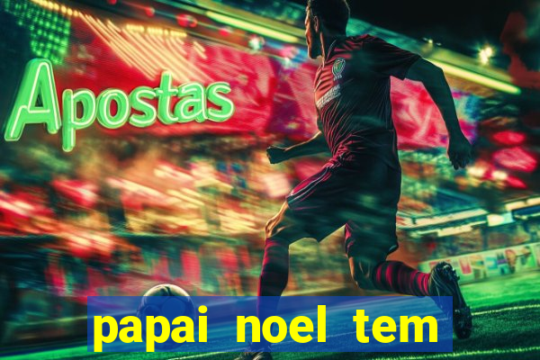 papai noel tem quantos anos