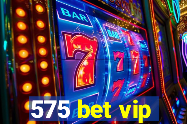 575 bet vip