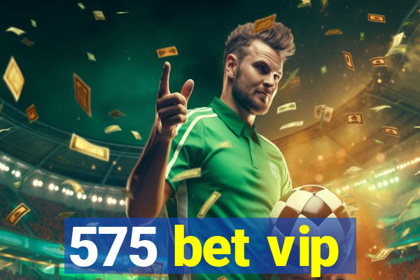 575 bet vip