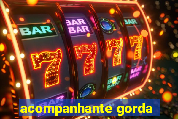 acompanhante gorda