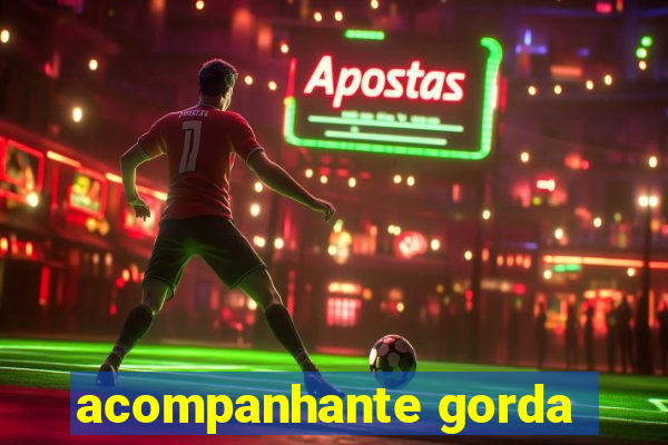 acompanhante gorda