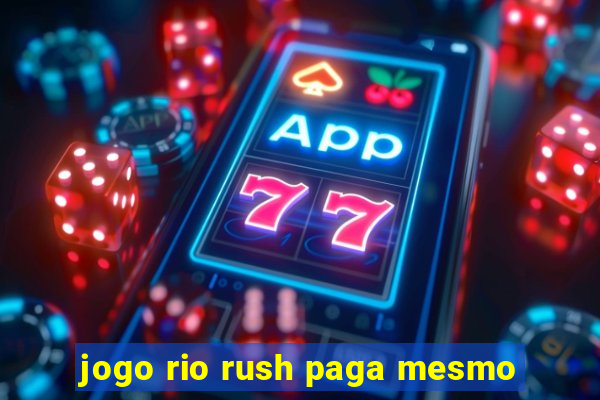 jogo rio rush paga mesmo