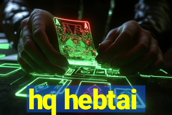 hq hebtai