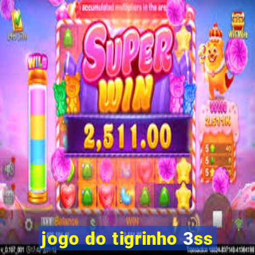 jogo do tigrinho 3ss