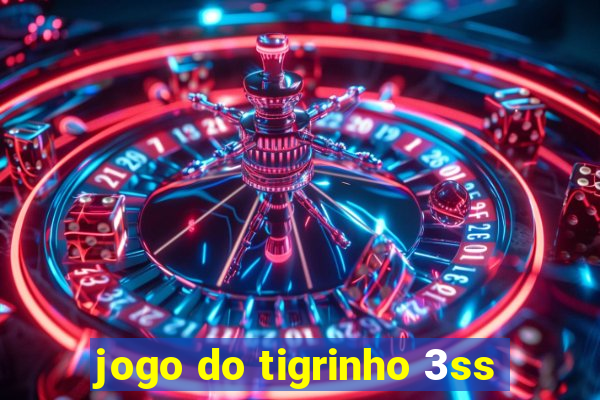 jogo do tigrinho 3ss