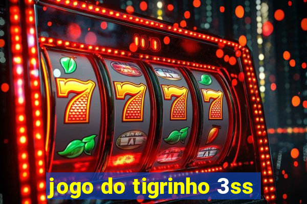 jogo do tigrinho 3ss