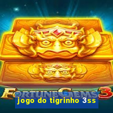 jogo do tigrinho 3ss