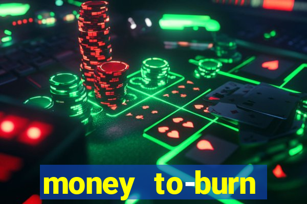 money to-burn system pt br