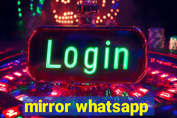 mirror whatsapp