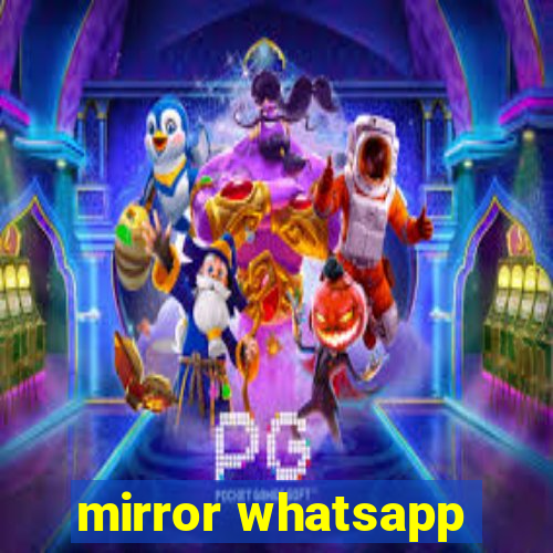 mirror whatsapp