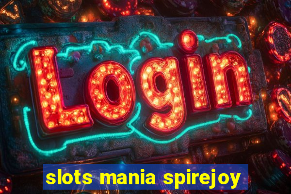 slots mania spirejoy