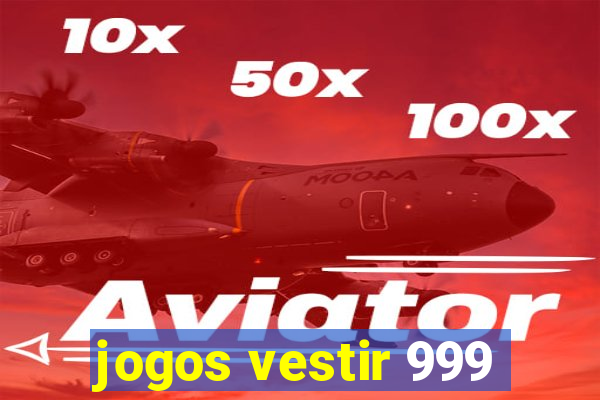 jogos vestir 999