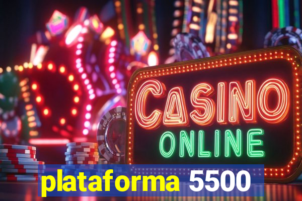 plataforma 5500