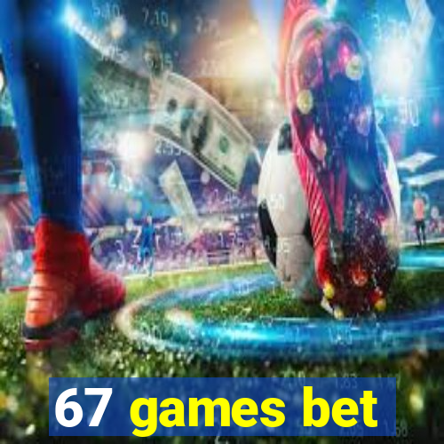 67 games bet