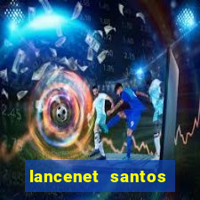 lancenet santos futebol clube