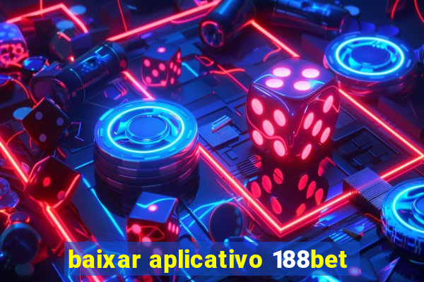 baixar aplicativo 188bet