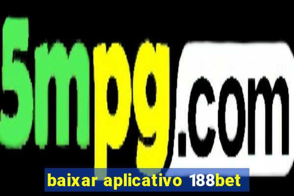 baixar aplicativo 188bet