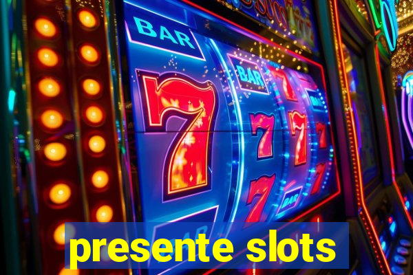 presente slots