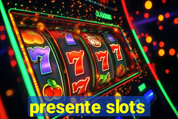 presente slots