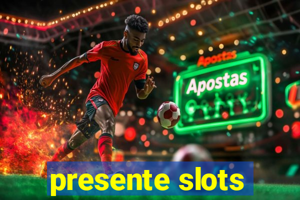 presente slots